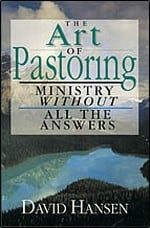 The Art of Pastoring: Ministry Without All the Answers